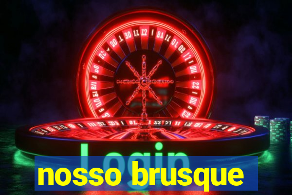 nosso brusque